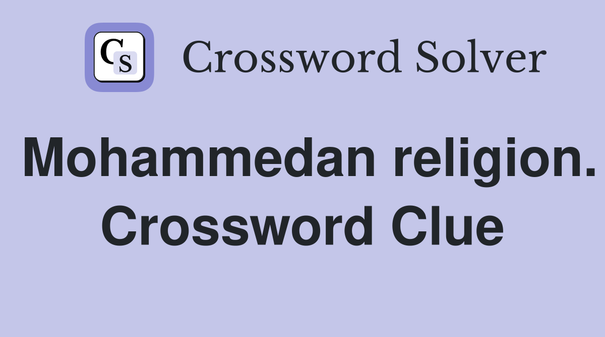 Mohammedan religion. Crossword Clue
