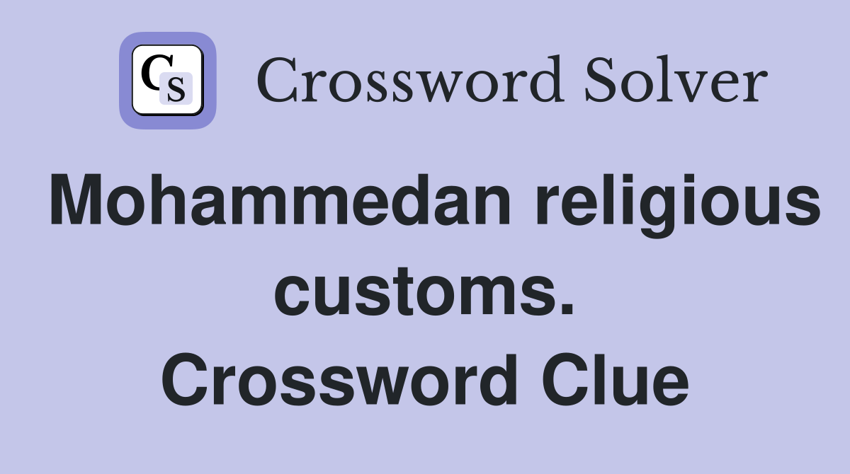 Mohammedan religious customs. Crossword Clue