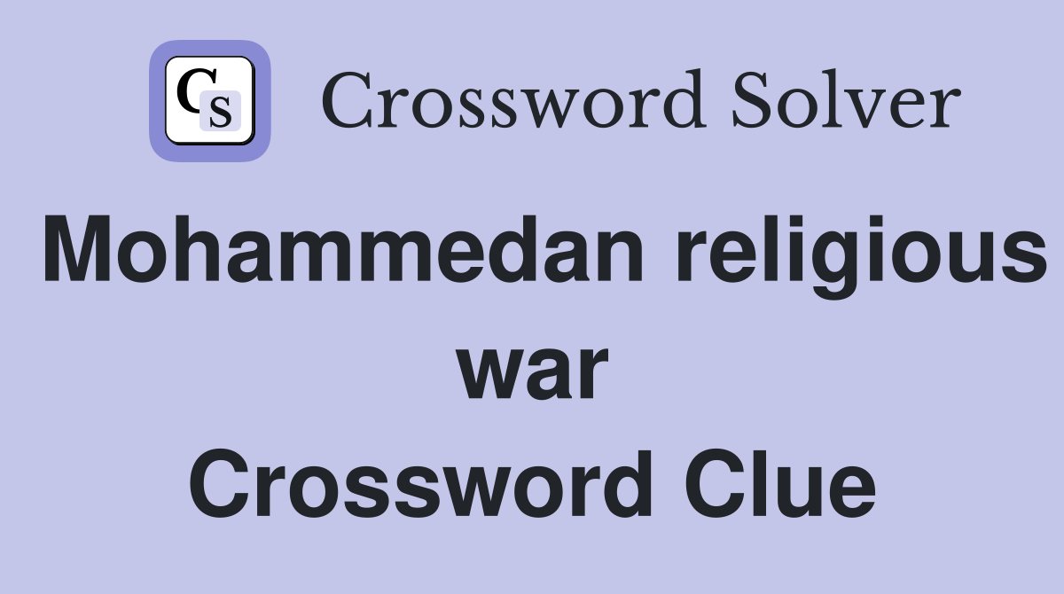 Mohammedan religious war Crossword Clue