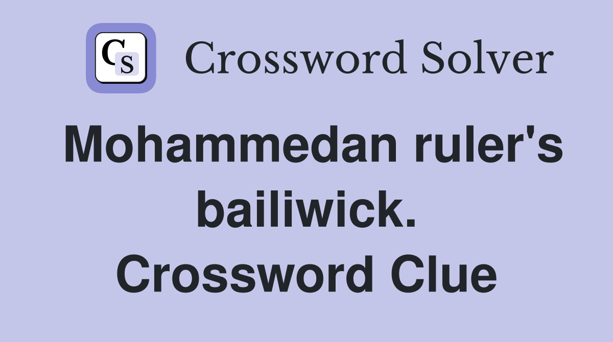 Mohammedan ruler's bailiwick. Crossword Clue