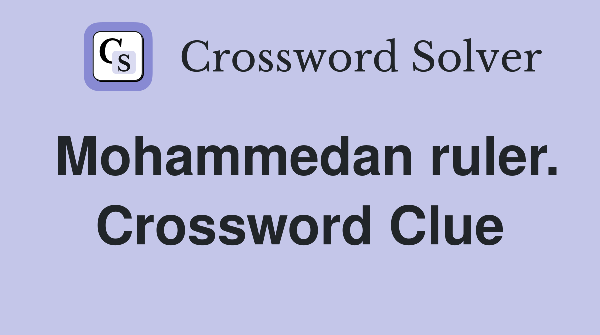 Mohammedan ruler. Crossword Clue