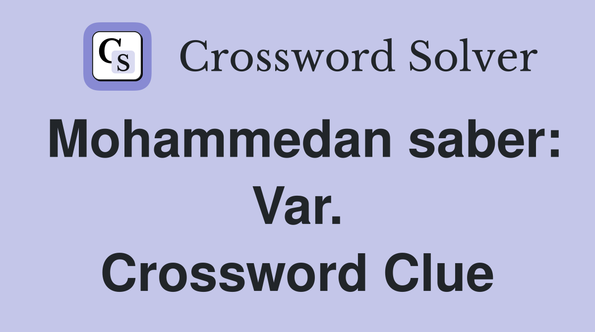 Mohammedan saber: Var. Crossword Clue