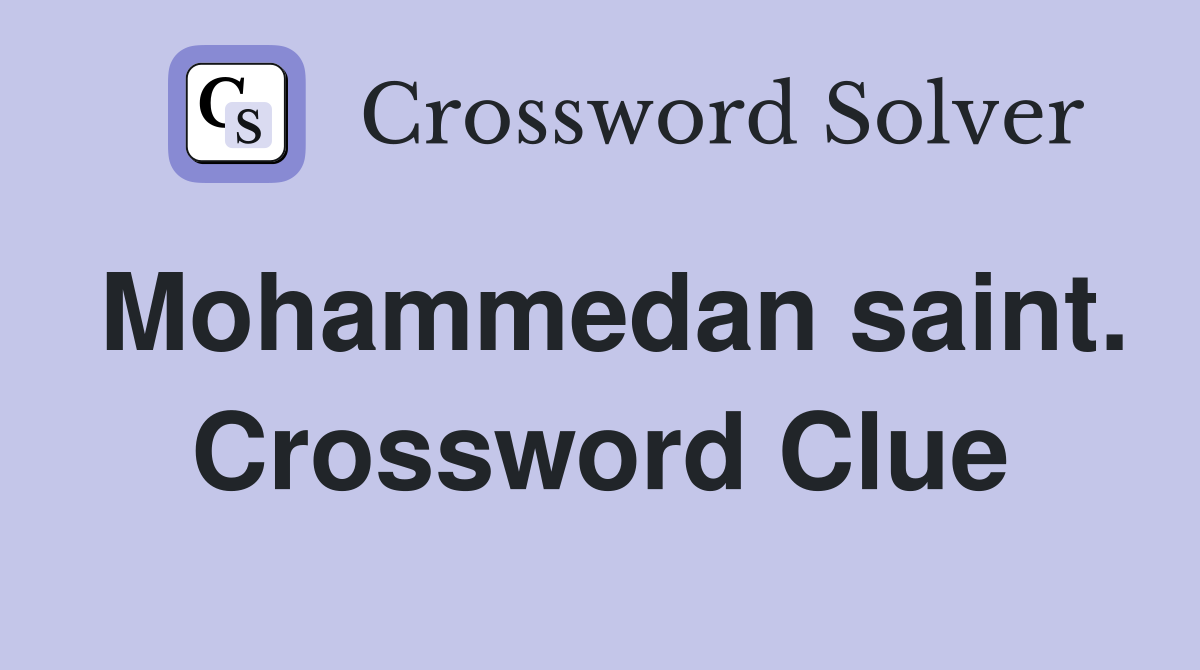 Mohammedan saint. Crossword Clue