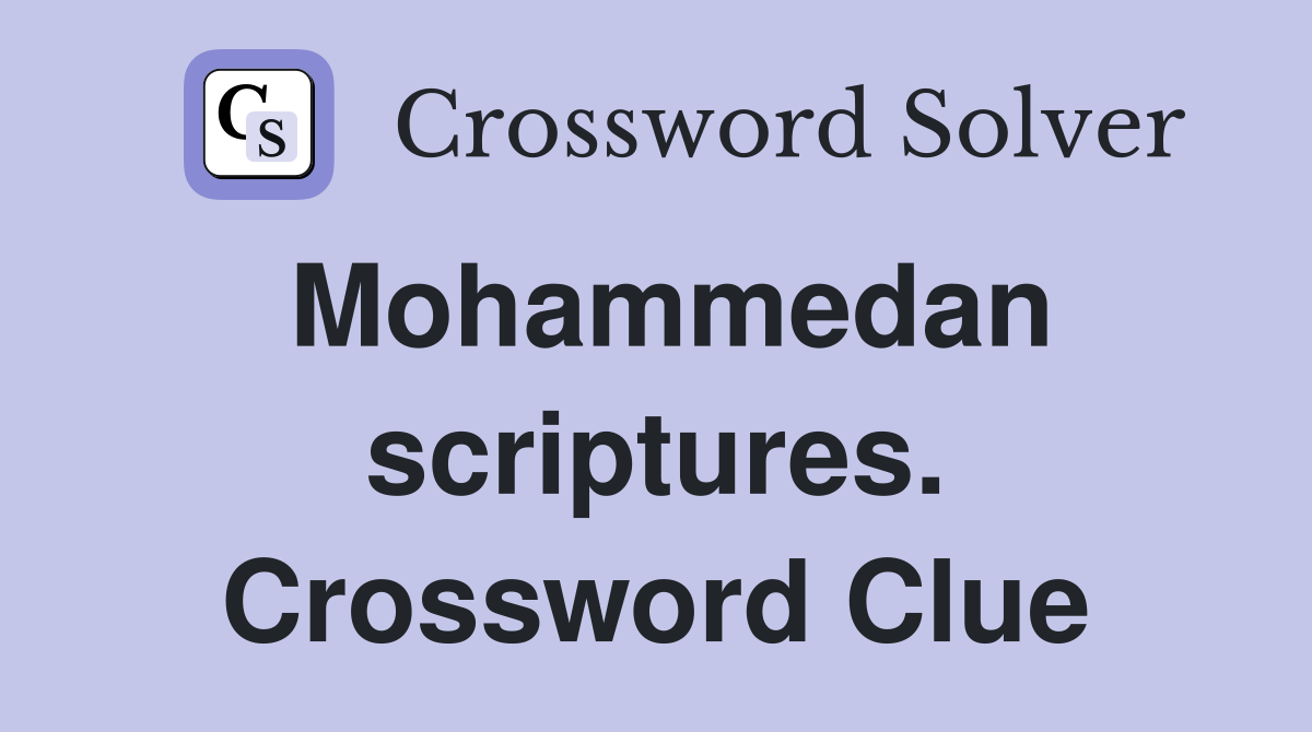 Mohammedan scriptures. Crossword Clue