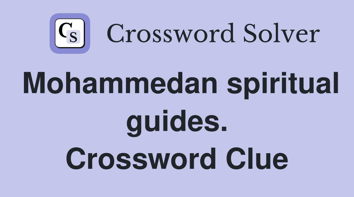 Mohammedan spiritual guides. Crossword Clue