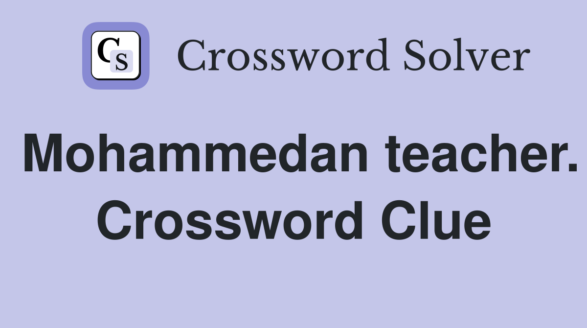 Mohammedan teacher. Crossword Clue