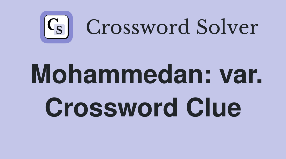 Mohammedan: var. Crossword Clue
