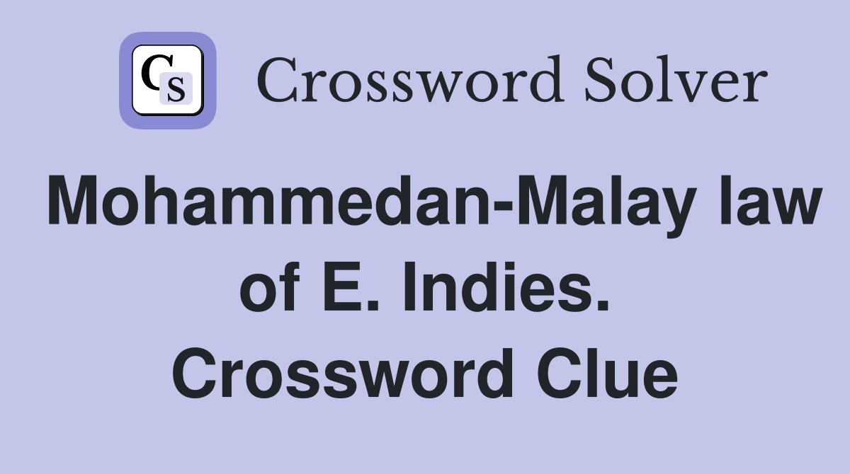 Mohammedan-Malay law of E. Indies. Crossword Clue