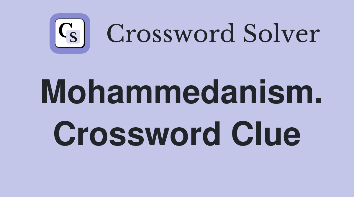 Mohammedanism. Crossword Clue