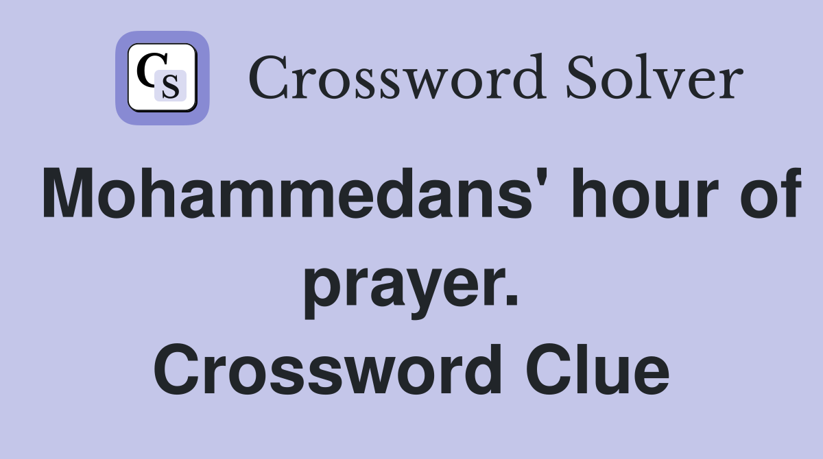 Mohammedans' hour of prayer. Crossword Clue