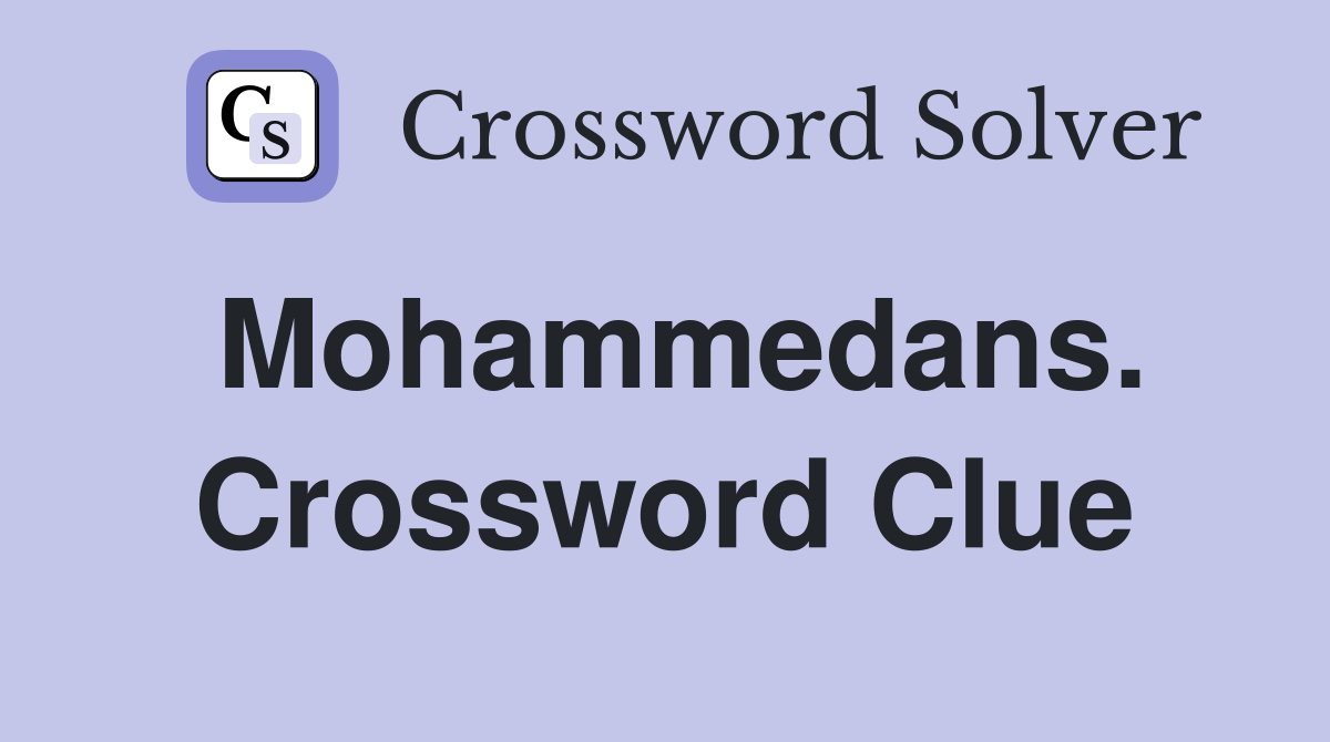 Mohammedans. Crossword Clue