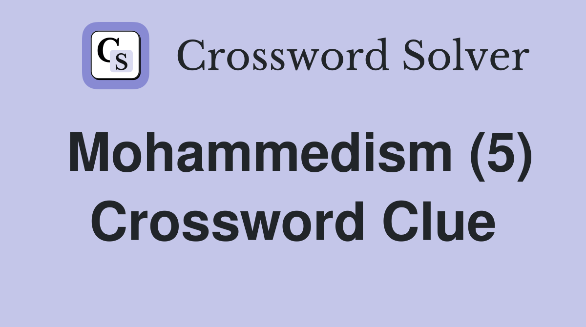 Mohammedism (5) Crossword Clue