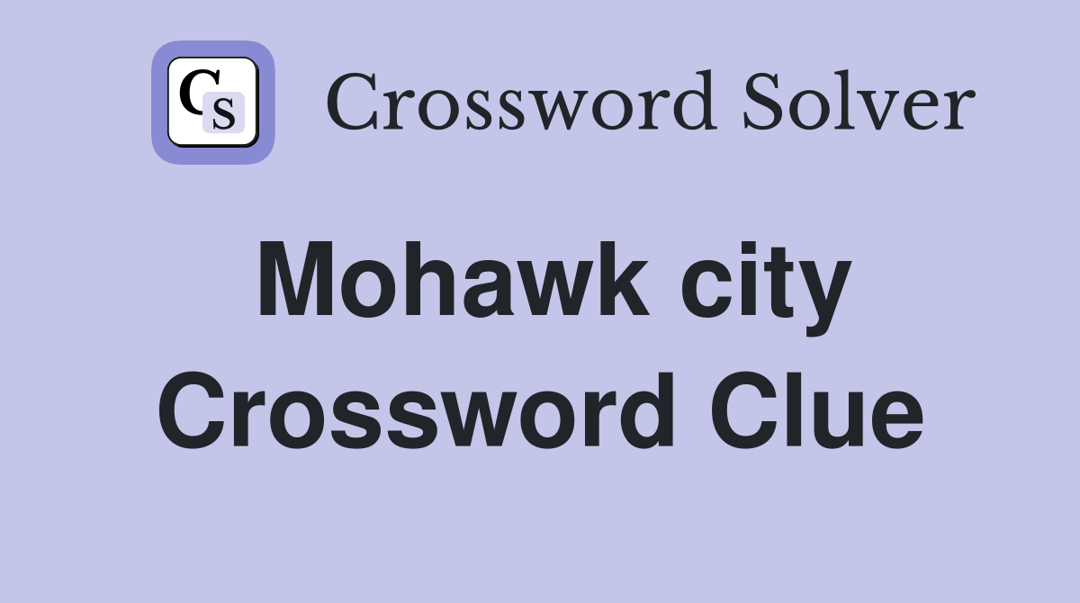 Mohawk city Crossword Clue