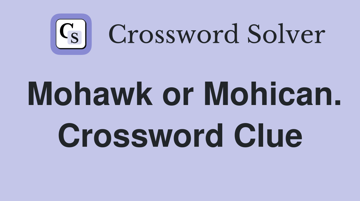 Mohawk or Mohican. Crossword Clue