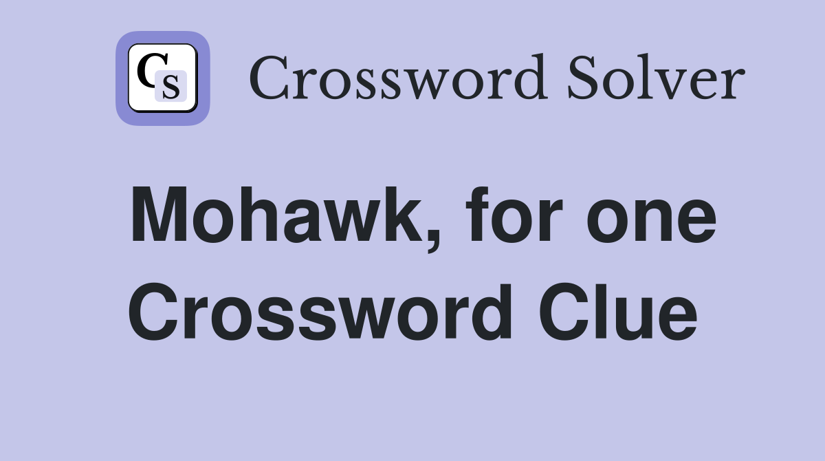 Mohawk, for one Crossword Clue
