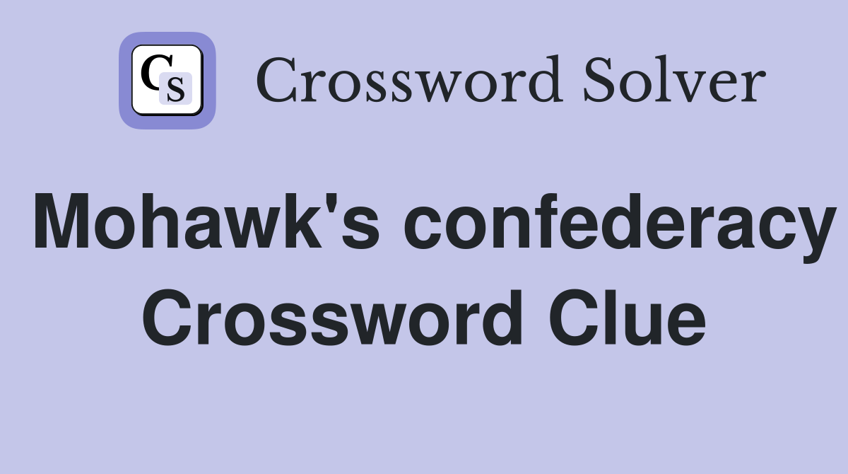 Mohawk's confederacy Crossword Clue