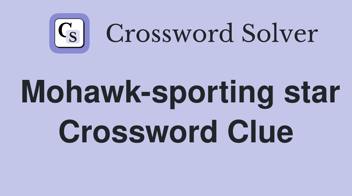 Mohawk-sporting star Crossword Clue