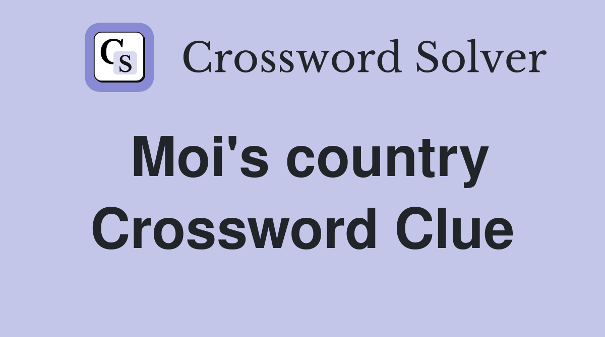 Moi's country Crossword Clue