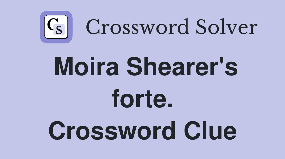 Moira Shearer's forte. Crossword Clue