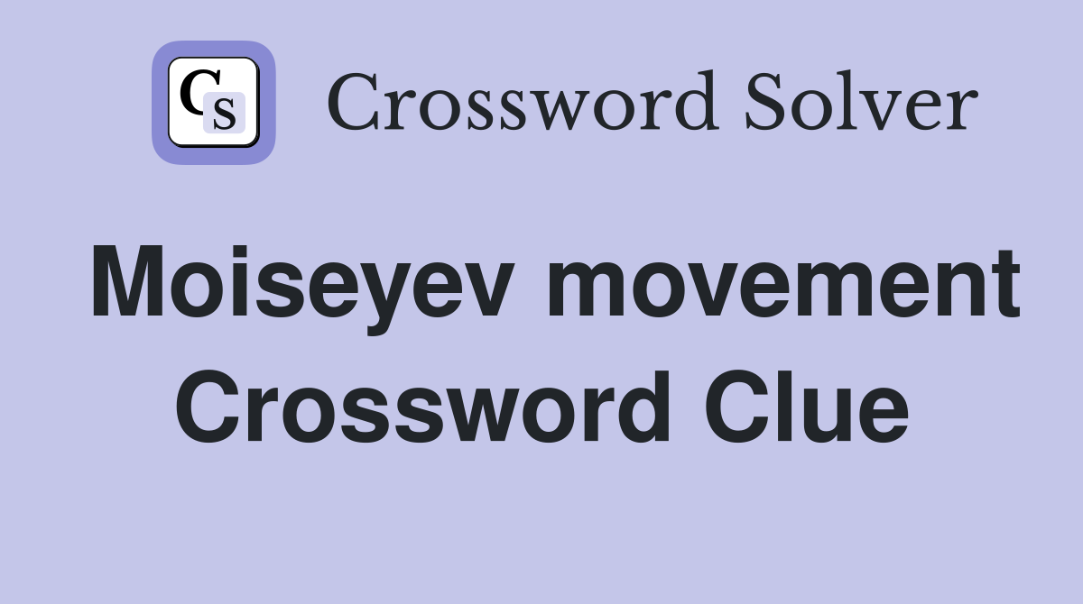 Moiseyev movement Crossword Clue
