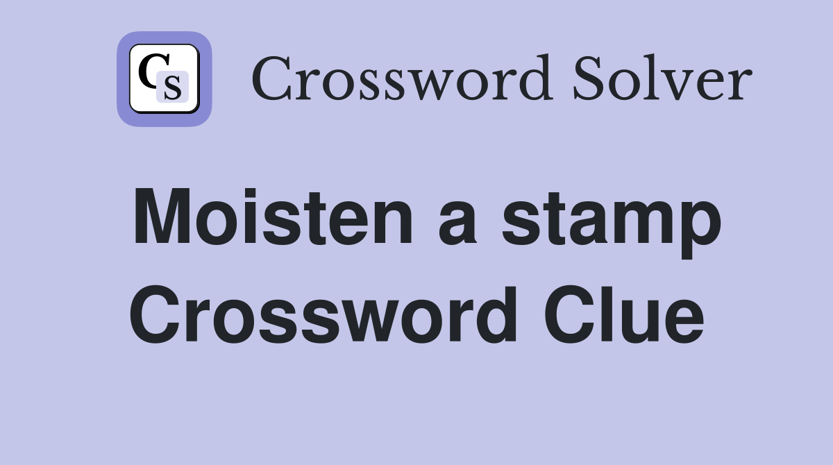 Moisten a stamp Crossword Clue
