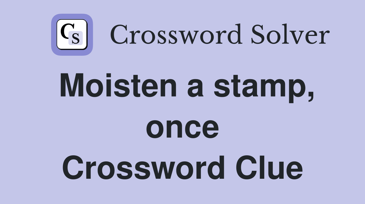 Moisten a stamp, once Crossword Clue