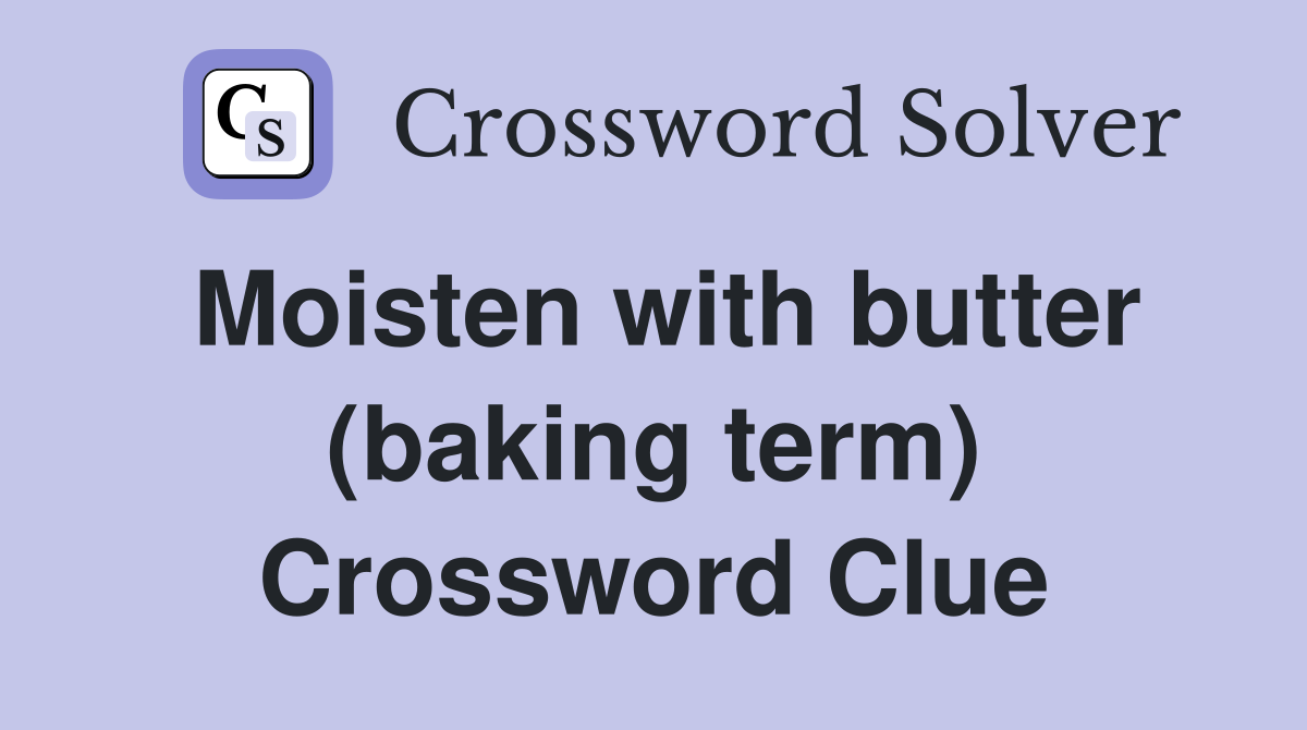 Moisten with butter (baking term) Crossword Clue