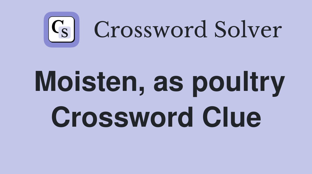 Moisten, as poultry Crossword Clue