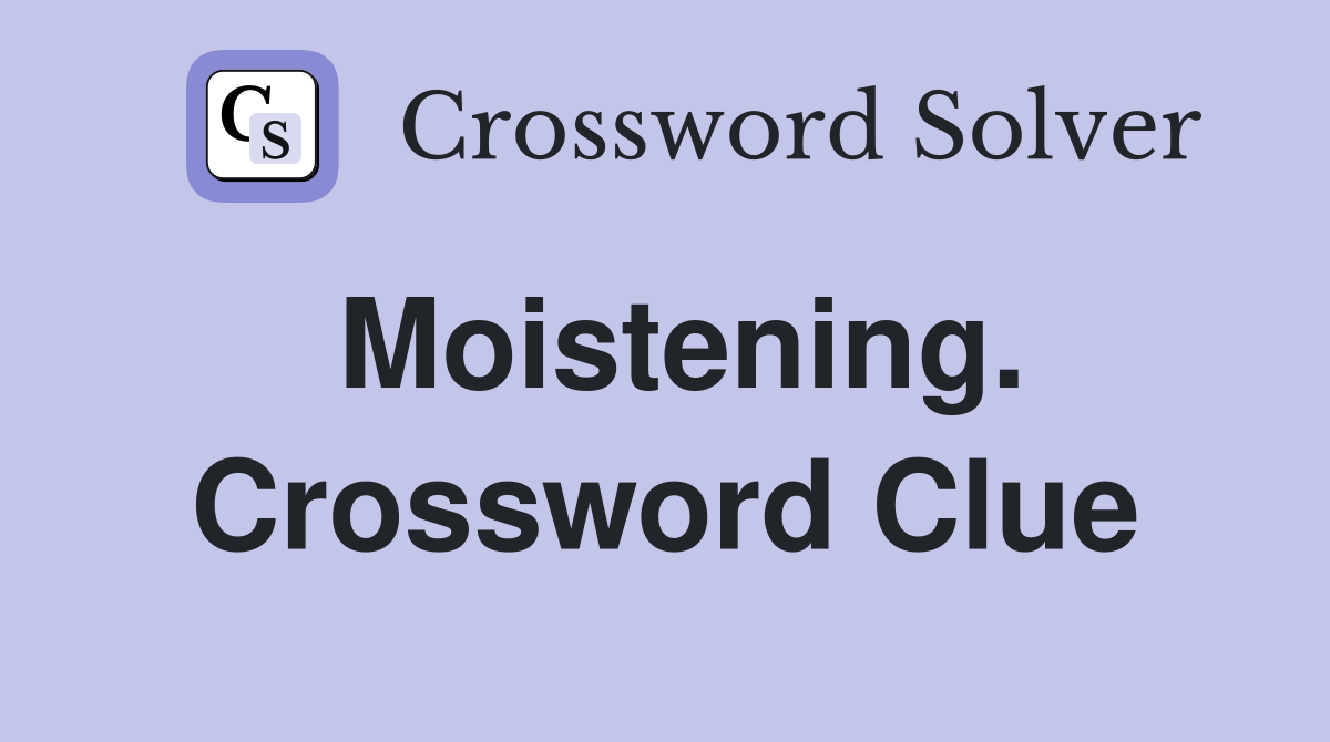 Moistening. Crossword Clue