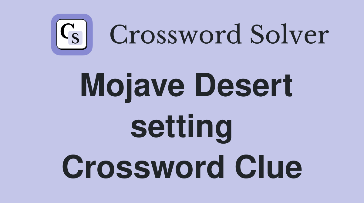Mojave Desert setting Crossword Clue