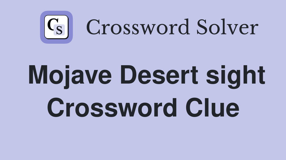 Mojave Desert sight Crossword Clue