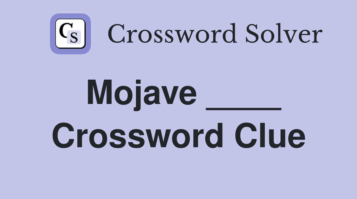 Mojave ____ Crossword Clue