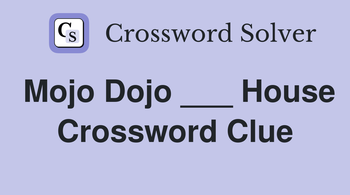 Mojo Dojo ___ House Crossword Clue