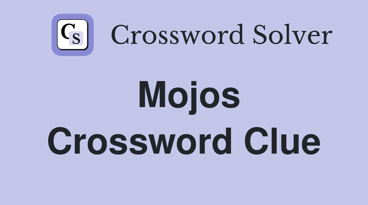 Mojos Crossword Clue