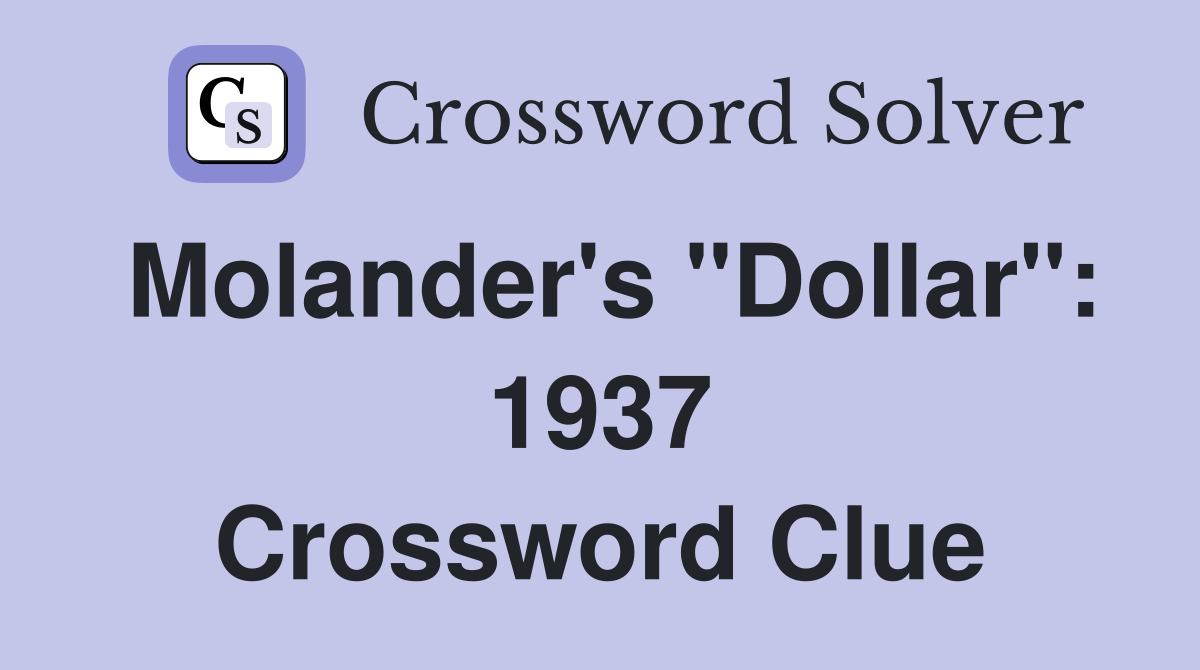 Molander's "Dollar": 1937 Crossword Clue