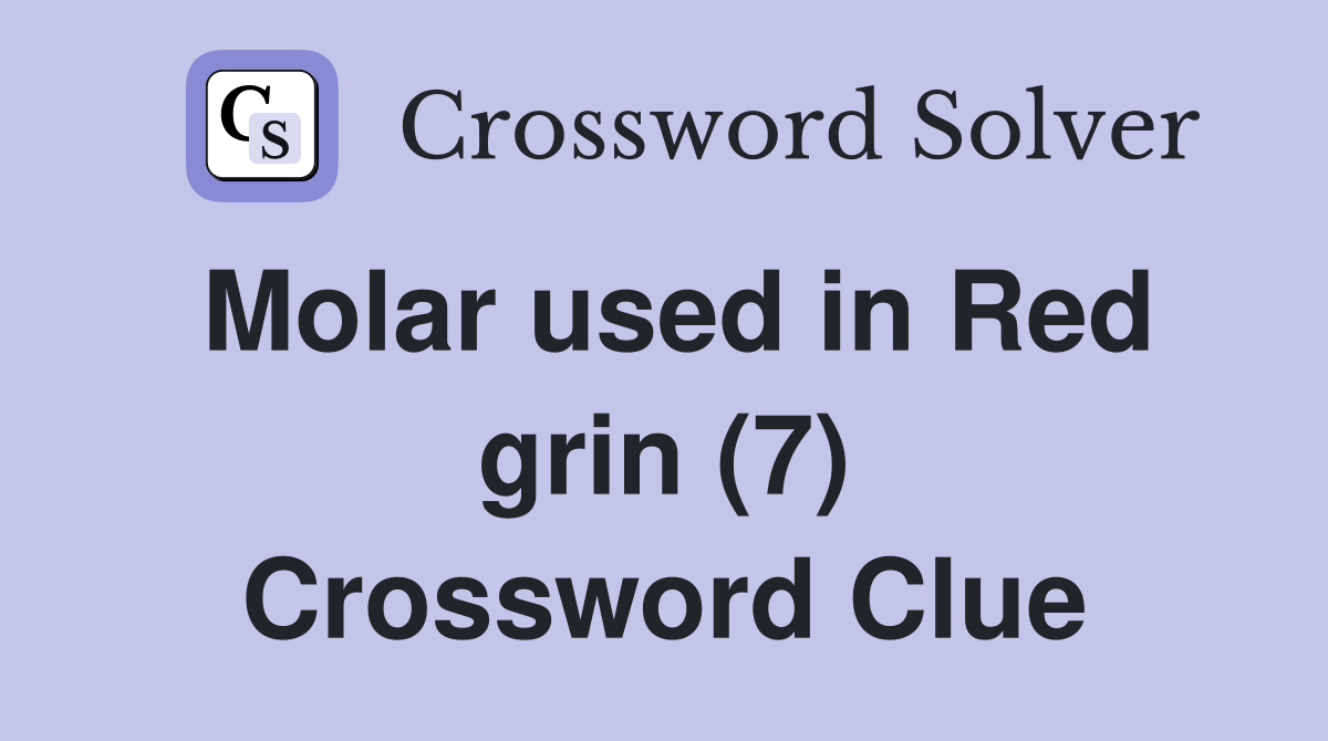 Molar used in Red grin (7) Crossword Clue
