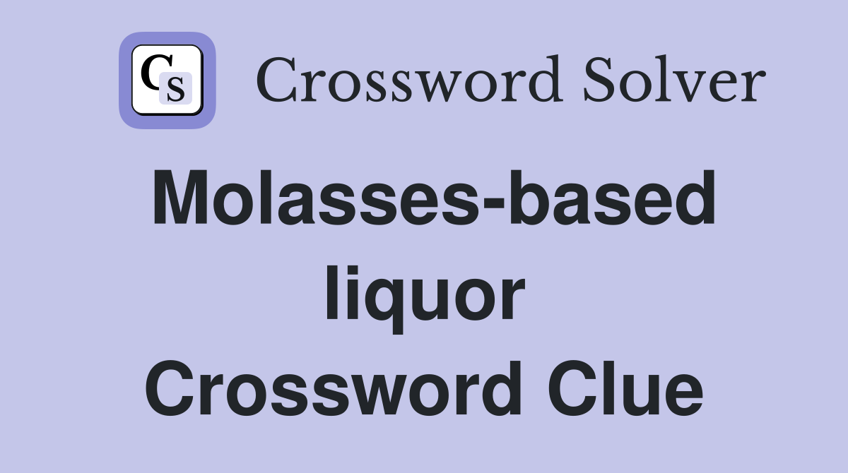 Molasses-based liquor Crossword Clue