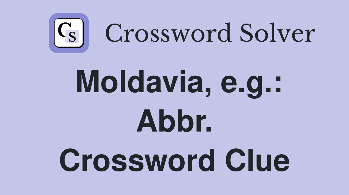 Moldavia, e.g.: Abbr. Crossword Clue
