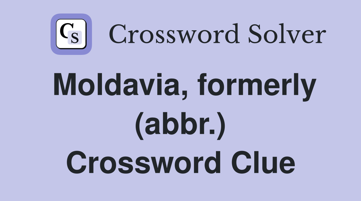 Moldavia, formerly (abbr.) Crossword Clue