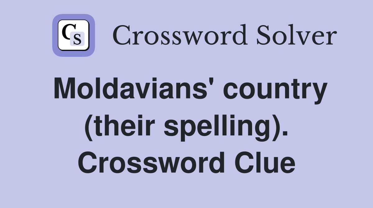 Moldavians' country (their spelling). Crossword Clue