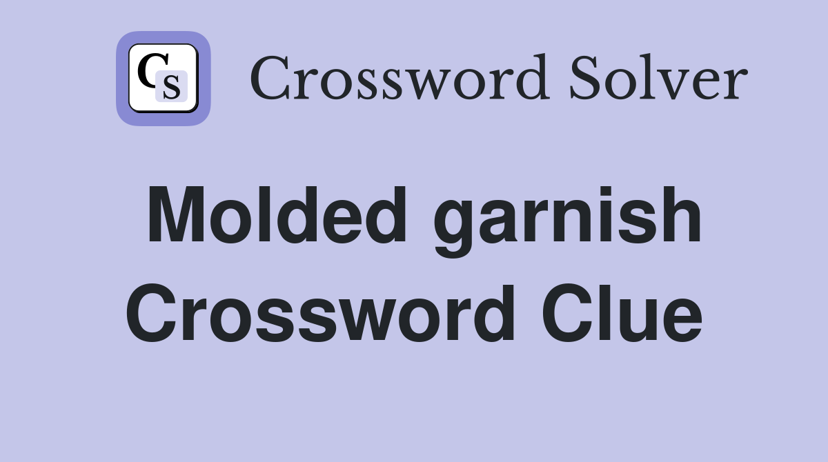 Molded garnish Crossword Clue