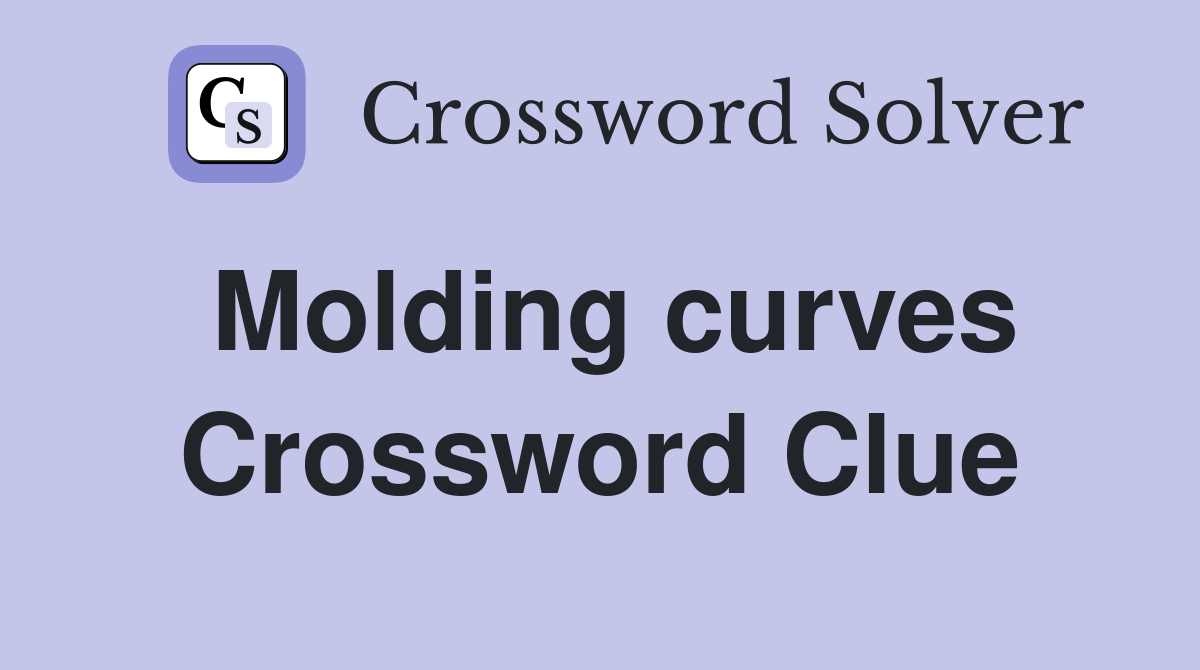 Molding curves Crossword Clue
