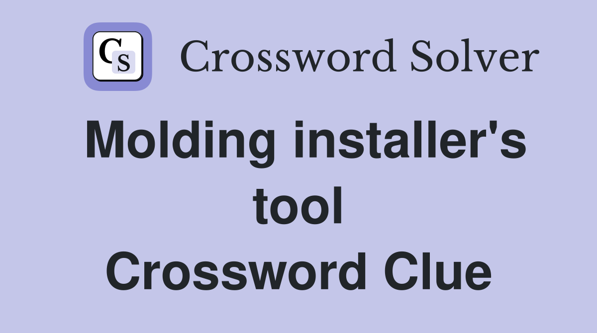 Molding installer's tool Crossword Clue