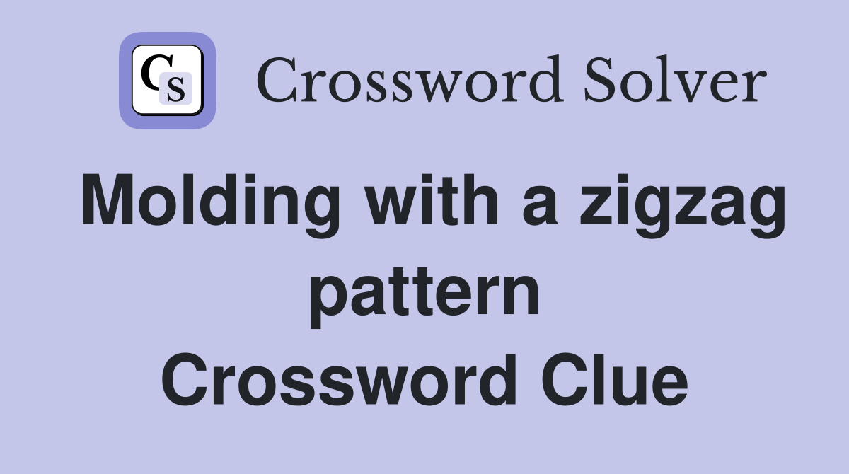 Molding with a zigzag pattern Crossword Clue