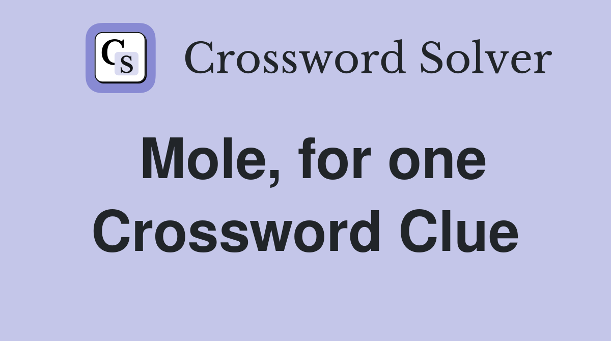 Mole, for one Crossword Clue