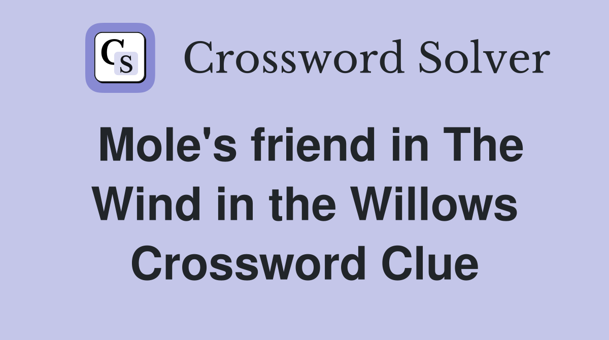 Mole's friend in The Wind in the Willows Crossword Clue