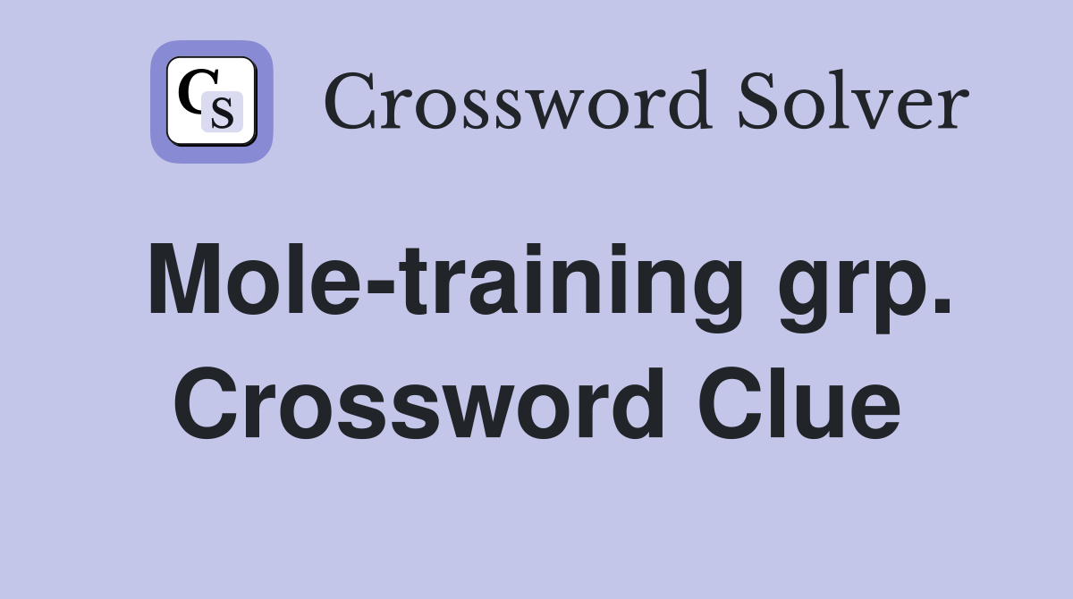 Mole-training grp. Crossword Clue