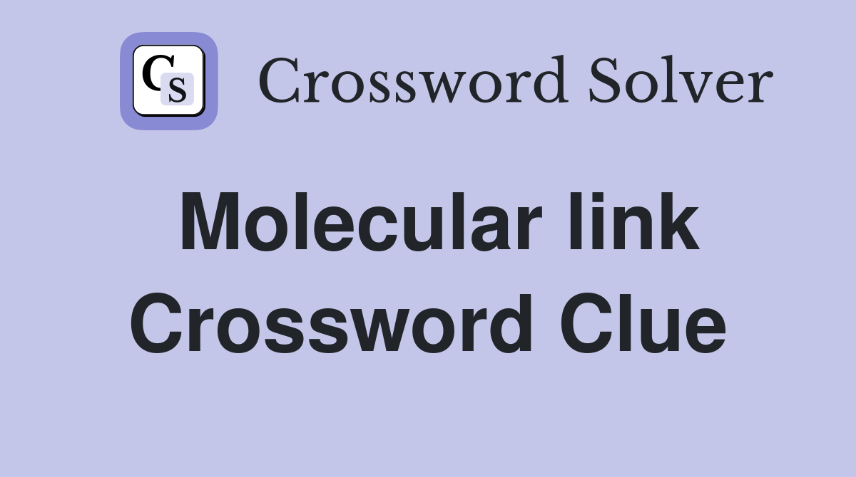 Molecular link Crossword Clue