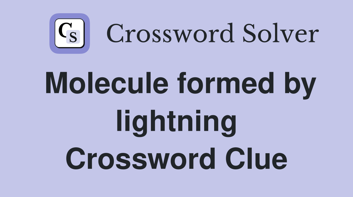 Molecule formed by lightning Crossword Clue