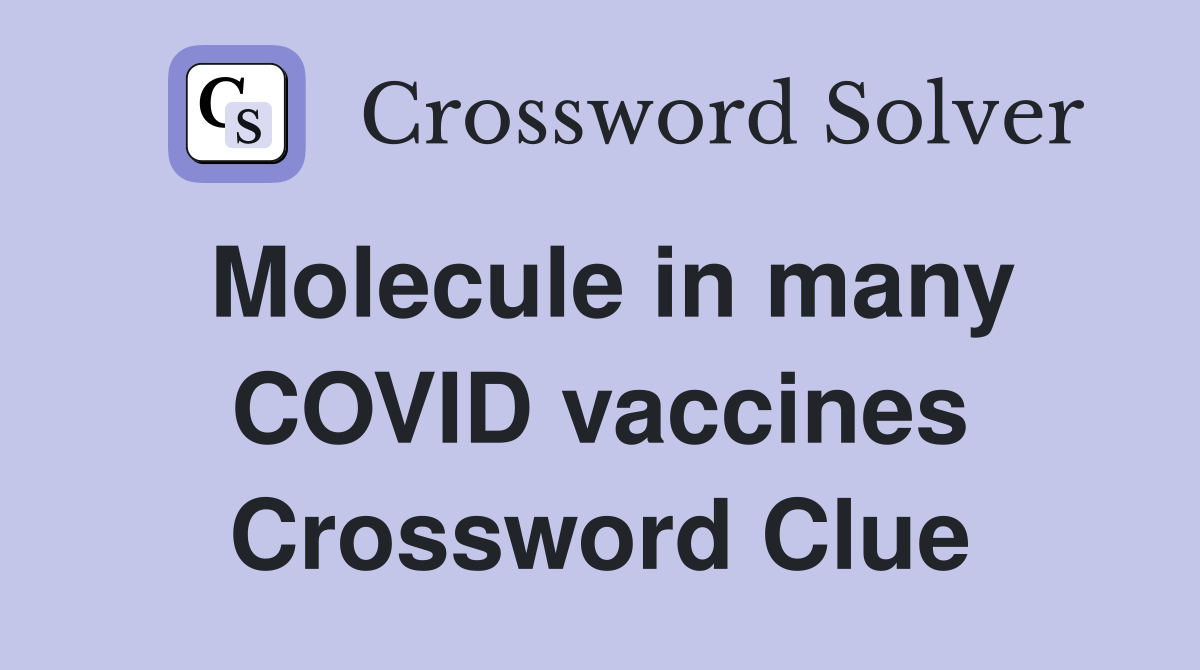Molecule in many COVID vaccines Crossword Clue